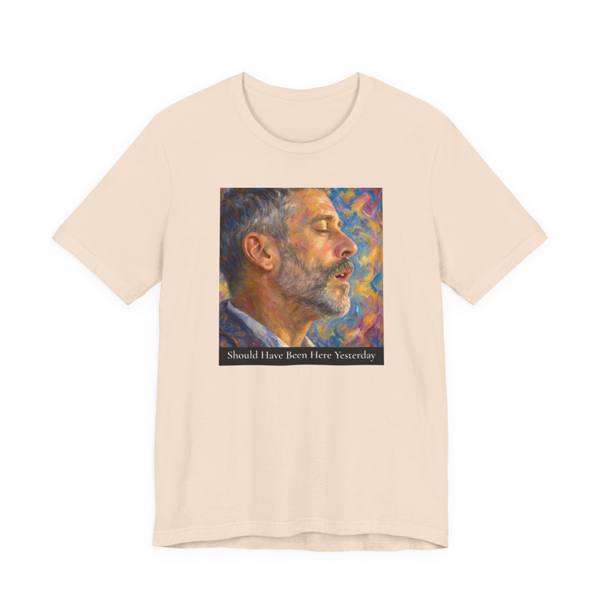 Should Have Been Here Yesterday Unisex Jersey Tee — Soft Cream front