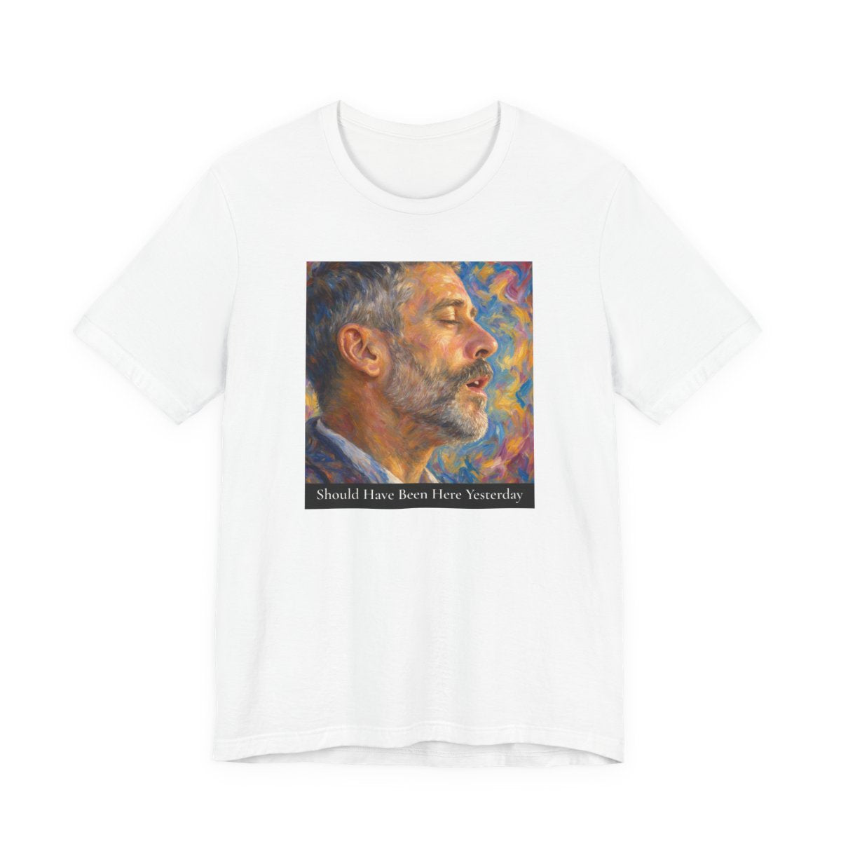 should-have-been-here-yesterday-unisex-jersey-tee printify other 0
